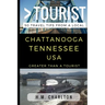 Greater Than a Tourist - Chattanooga Tennessee United States: 50 Travel Tips from a Local