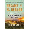 Dreams of El Dorado: A History of the American West