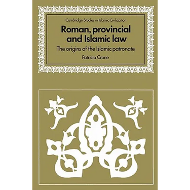 Roman, Provincial and Islamic Law: The Origins of the Islamic Patronate