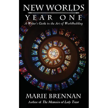 New Worlds, Year One: A Writer's Guide to the Art of Worldbuilding