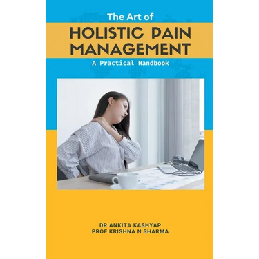 The Art of Holistic Pain Management: A Practical Handbook