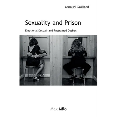 Sexuality and Prison: Emotional Despair and Restrained Desires
