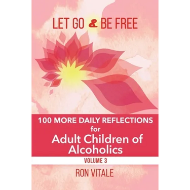 Let Go and Be Free: 100 More Daily Reflections for Adult Children of Alcoholics
