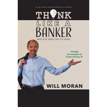 Think Like a Banker: And Flip Debt on Its Head