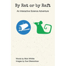 By Rat or by Raft: An Interactive Science Adventure