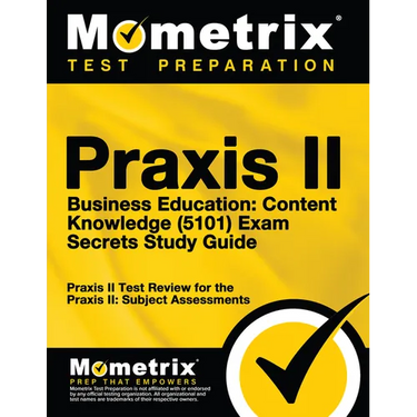 Praxis II Business Education: Content Knowledge (5101) Exam Secrets Study Guide: Praxis II Test Review for the Praxis II: Subject Assessments