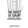 The Ghost of Luxury: Strategic Luxury Brand Management