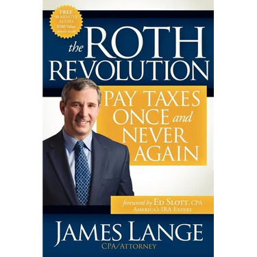 The Roth Revolution: Pay Taxes Once and Never Again