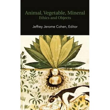 Animal, Vegetable, Mineral: Ethics and Objects