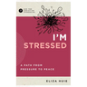 I'm Stressed: A Path from Pressure to Peace