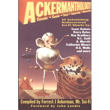 Ackermanthology: 65 Astonishing, Rediscovered Sci-Fi Shorts