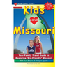 KIDS LOVE MISSOURI, 3rd Edition: Your Family Travel Guide to Exploring Kid-Friendly Missouri. 500 Fun Stops & Unique Spots