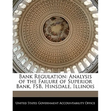 Bank Regulation: Analysis of the Failure of Superior Bank, Fsb, Hinsdale, Illinois