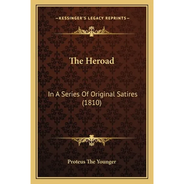 The Heroad: In A Series Of Original Satires (1810)