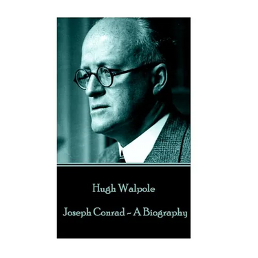 Hugh Walpole - Joseph Conrad - A Biography