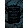 Ghost Stories of an Antiquary - A Collection of Ghostly Tales (Fantasy and Horror Classics)