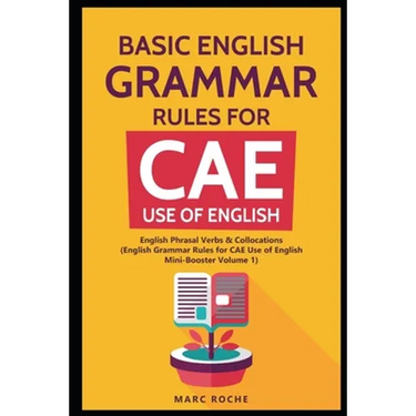 Basic English Grammar Rules for CAE Use of English: English Phrasal Verbs & Collocations. (English Grammar Rules for CAE Mini-Booster Volume 1): Engli