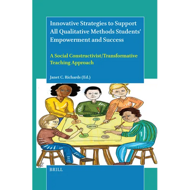 Innovative Strategies to Support All Qualitative Methods Students' Empowerment and Success: A Social Constructivist/Transformative Teaching Approach