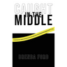 "Caught" in the Middle