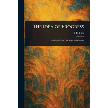 The Idea of Progress