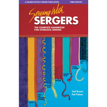 Sewing with Sergers: The Complete Handbook for Overlock Sewing