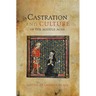 Castration and Culture in the Middle Ages