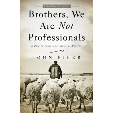 Brothers, We Are Not Professionals: A Plea to Pastors for Radical Ministry