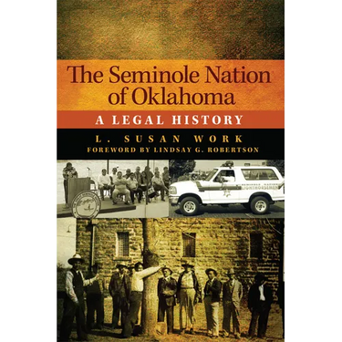 The Seminole Nation of Oklahoma: A Legal History Volume 4