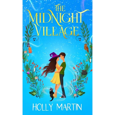 The Midnight Village: A gorgeously enchanting witchy romance that sparkles with magic and love