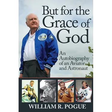 But for the Grace of God: An Autobiography of an Aviator and Astronaut