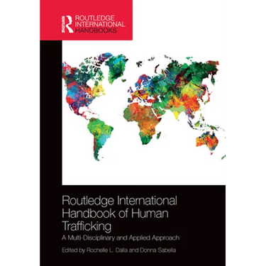 Routledge International Handbook of Human Trafficking: A Multi-Disciplinary and Applied Approach