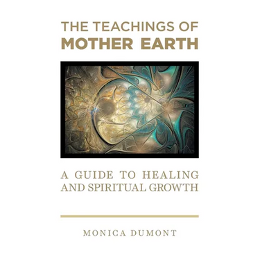 The Teachings of Mother Earth: A Guide to Healing and Spiritual Growth