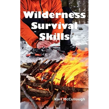Wilderness Survival Skills: How to Prepare and Survive in Any Dangerous Situation Including All Necessary Equipment, Tools, Gear and Kits to Make a Sh