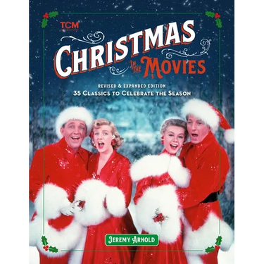 Christmas in the Movies (Revised & Expanded Edition): 35 Classics to Celebrate the Season