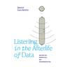 Listening in the Afterlife of Data: Aesthetics, Pragmatics, and Incommunication