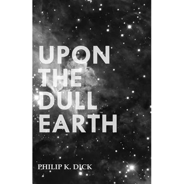 Upon The Dull Earth