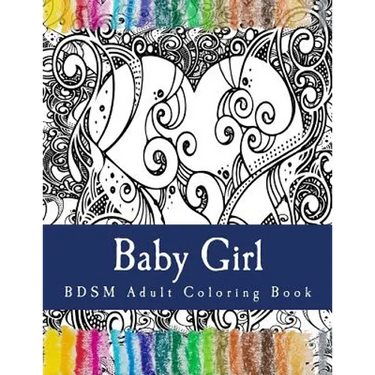 Baby Girl - BDSM Adult Coloring Book: Sexy BDSM Themed Adult Coloring