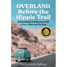 Overland Before the Hippie Trail: Kathmandu and Beyond with a Van a Man and No Plan