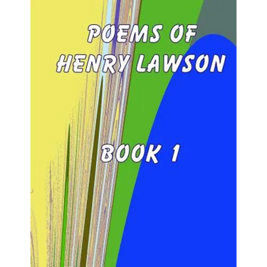 Poems of Henry Lawson Book 1