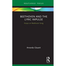 Beethoven and the Lyric Impulse: Essays on Beethoven Song