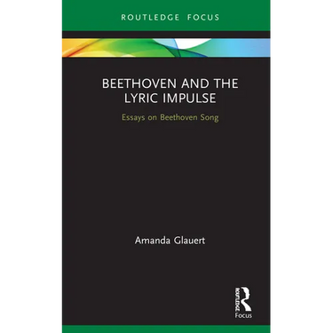 Beethoven and the Lyric Impulse: Essays on Beethoven Song