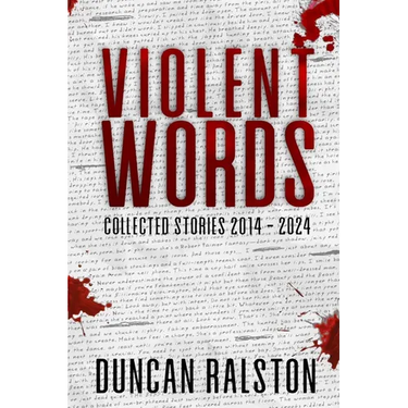Violent Words: Collected Stories 2014 - 2024