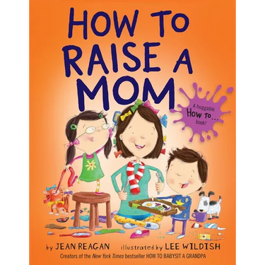 How to Raise a Mom