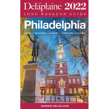 Philadelphia - The Delaplaine 2022 Long Weekend Guide