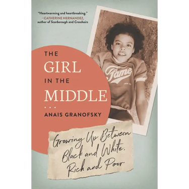 The Girl in the Middle: Growing Up Between Black and White, Rich and Poor