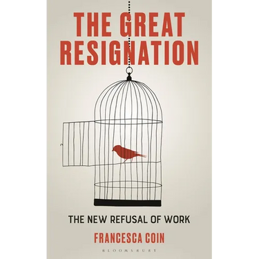 The Great Resignation: The New Refusal of Work