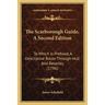 The Scarborough Guide, A Second Edition: To Which Is Prefixed, A Descriptive Route Through Hull And Beverley (1796)