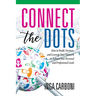 Connect the Dots: How to Build, Nurture, and Leverage Your Network to Achieve Your Personal and Professional Goals