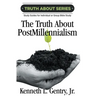 The Truth about Postmillennialism: A Study Guide for Individual or Group Bible Study