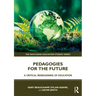 Pedagogies for the Future: A Critical Reimagining of Education